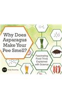 Why Does Asparagus Make Your Pee Smell?: Fascinating Food Trivia Explained with Science(Fascinating Bathroom Readers)