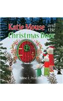 Katie Mouse and the Christmas Door: A Santa Mouse Tale (Christmas Gift Edition)