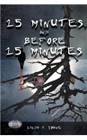 15 Minutes and Before 15 Minutes