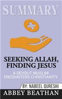 Summary of Seeking Allah, Finding Jesus: A Devout Muslim Encounters Christianity by Nabeel Qureshi