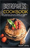Gastroparesis Cookbook: 40+ Breakfast, Pancakes, Muffins and Cookies Recipes Designed for Gastroparesis Diet