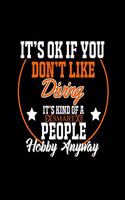 It's Ok If You Don't Like Diving It's Kind of a Smart People Hobby Anyway