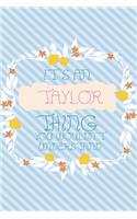 It's an Taylor Thing You Wouldn't Understand: Simple, beautiful and colorful Notebook / journal personalized for Taylor: Special Gift for Taylor