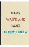 James Writes And James Knows Things: Practical Blank Lined Personalized First Name Notebook/ Journal, Appreciation Gratitude Thank You Graduation Souvenir Gag Gift, Fashionable Fun Grap