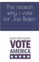 The reason why i vote for Joe Biden: Note all the reason why you want him as president