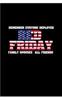 Red Friday.Remember everyone deployed all friends spouses family