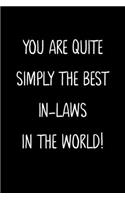 You Are Quite Simply The Best In-Laws In The World!: A Simple, Beautiful And Unique Gift Of Appreciation For A Much Loved In-Laws.