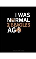 I Was Normal 2 Beagles Ago