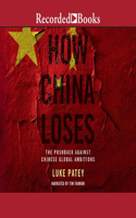 How China Loses: The Pushback Against Chinese Global Ambitions