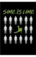 Same is Lame