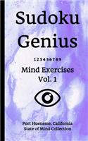 Sudoku Genius Mind Exercises Volume 1: Port Hueneme, California State of Mind Collection