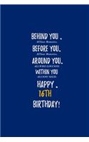 Behind You All Your Memories Before You All Your Dreams Happy 16th Birthday: 18th Birthday Gift - Journal - Notebook - Diary - Unique Great Gift For 16 Years Old Boys & Girls