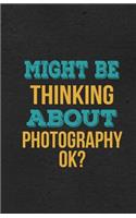 Might Be Thinking About Photography Ok? A5 Lined Notebook