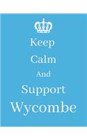 Keep Calm And Support Wycombe