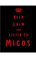 Keep Calm And Listen To Migos: Migos Notebook/ journal/ Notepad/ Diary For Fans. Men, Boys, Women, Girls And Kids - 100 Black Lined Pages - 8.5 x 11 inches - A4