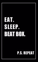 Journal For Beat Box Lovers: Eat, Sleep, Beat Box, Repeat - Blank Lined Notebook For Fans