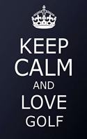 Keep Calm And Love Golf Notebook - Golf Gift