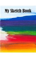 My Sketch Book: Sketchbook Blank Paper Notebook for Writing Drawing, Doodling Painting or Sketching Kids or Adults 8.5 x 11 inch Gift - School Class And Home - Art 