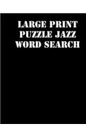 Large print puzzle jazz Word Search