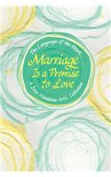 Language of the Heart... Marriage Is a Promise to Love
