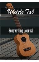 Ukelele Tab Notebook: Ukelele Tab Journal for Songwriting and Composition