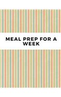 Meal Prep For A Week: Weekly Menu Planner and Grocery List