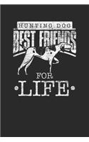 Hunting Dog Best Friend For Life: Hunting Dogs Notebook, Dotted Bullet (6" x 9" - 120 pages) Animal Themed Notebook for Daily Journal, Diary, and Gift