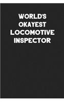World's Okayest Locomotive Inspector: Blank Lined Locomotive Train Notebook Journal