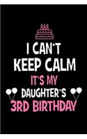 I Can't Keep Calm It's My Daughter's 3rd Birthday