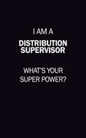 I Am A Distribution Supervisor, What's Your Super Power?: 6X9 120 pages Career Notebook Unlined Writing Journal