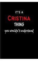 It's a Cristina Thing You Wouldn't Understandl: Cristina First Name Personalized Journal 6x9 Notebook, Wide Ruled (Lined) blank pages, Funny Cover for Girls and Women, Red White Text on Black