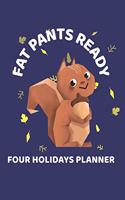 Fat Pants Ready Four Holidays Planner: Halloween, Thanksgiving, Christmas, New Years Eve Cute Squirrel Blue Organizer