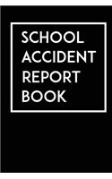 School Accident Report Book: Record Accidents & Incidents That Occur At Your School with this Accident Log Book!