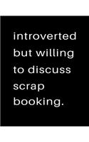 Introverted But Willing To Discuss Scrap Booking: 2020 Calendar Day to Day Planner Dated Journal Notebook Diary 8" x 10" 110 Pages Clean Detailed Book