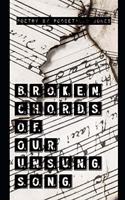 Broken Chords of Our Unsung Song