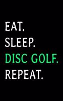 Eat Sleep Disc Golf Repeat: Disc Golfing Scorecard Notebook Journal - Scorecard Album to Keep Score Record of Disc Golf Course - 6"x9" (120 Pages) - Gifts for Golf Men/Women