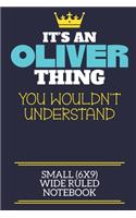 It's An Oliver Thing You Wouldn't Understand Small (6x9) Wide Ruled Notebook: A cute book to write in for any book lovers, doodle writers and budding authors!