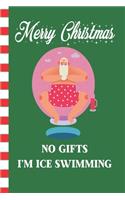 Merry Christmas No Gifts I'm Ice Swimming: Polar Bear Santa Blank Journal Great Gift for Friends and Family - Better Than a Holiday Card - Perfect Stocking Stuffer - Funny Quotes and Designs