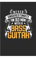 Never Underestimate An Old Man With A Bass Guitar: Bass Guitar Notebook, Graph Paper (6" x 9" - 120 pages) Musical Instruments Themed Notebook for Daily Journals, Diary, and Gift