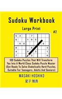 Sudoku Workbook-Large Print #2: 100 Sudoku Puzzles That Will Transform You Into A World Class Sudoku Puzzle Master (Get Ready To Solve Diabolically Hard Puzzles, Suitable For Teena