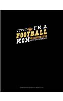 I'm A Football Mom I Could Be Quiet But It Is Highly Unlikely: Composition Notebook: Wide Ruled