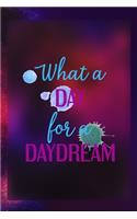 What A Day For A Daydream