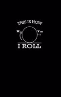 This is how I Roll