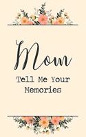 Mom Tell Me Your Memories