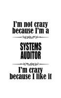 I'm Not Crazy Because I'm A Systems Auditor I'm Crazy Because I like It