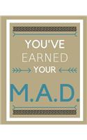 You've earned your M.A.D.