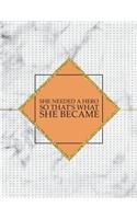 She Needed a Hero So That's What She Became: Marble & Gold Bullet Composition Book - 150-Page 1/2 Inch Dot Grid Journal Notebook - 8.5 X 11 Large Softcover(Stylish Composition Book)