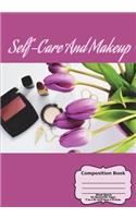 Self-Care And Makeup Composition Book: blank sketch paper 7x10 (large) 66 sheet 132 page book for teenage girl or woman's diary, men's journal, college, high school, elementary school not