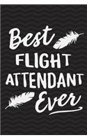 Best Flight Attendant Ever: Gag Gift for Flight Attendant Notebook Composition Book - Gag Gifts for Flight Attendant - Funny Flight Attendant Gag Gifts for Men or Women - 6 x 9