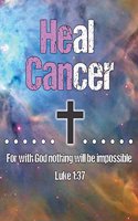 He Can Heal Cancer